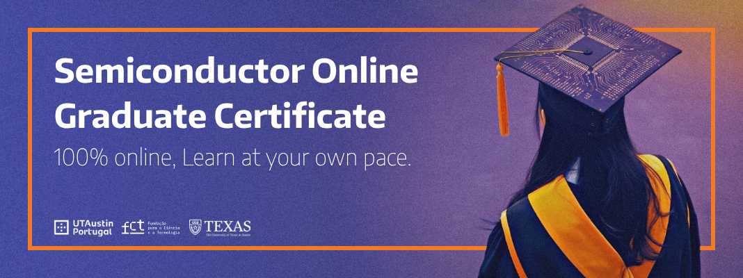 Graduate Certificate in Semiconductor Science and Engineering: Semiconductor Processes and Devices